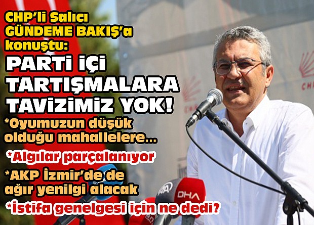CHP’li Salıcı GÜNDEME BAKIŞ’a konuştu: Parti içi tartışmalara tavizimiz yok!